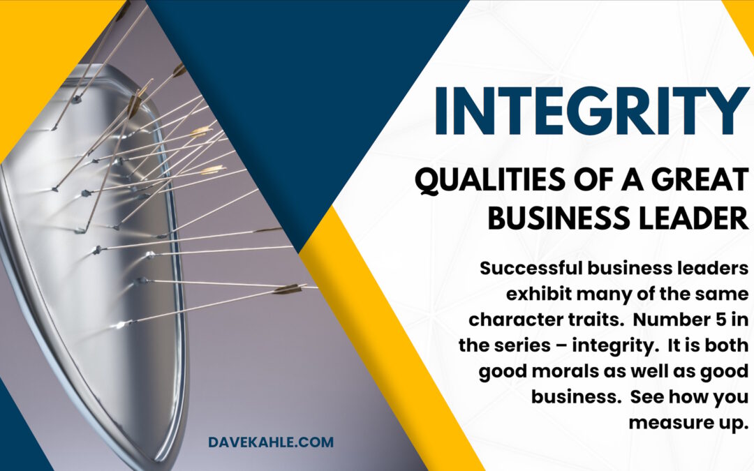 Qualities of a Great Business Leader: #5 – Integrity
