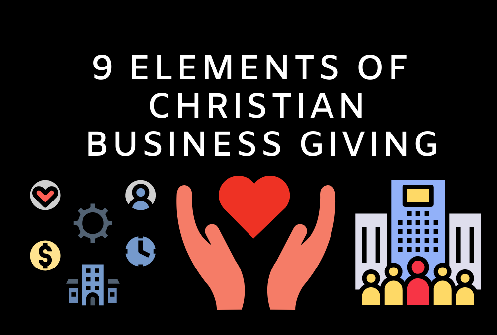 9 Elements of Christian Business Giving