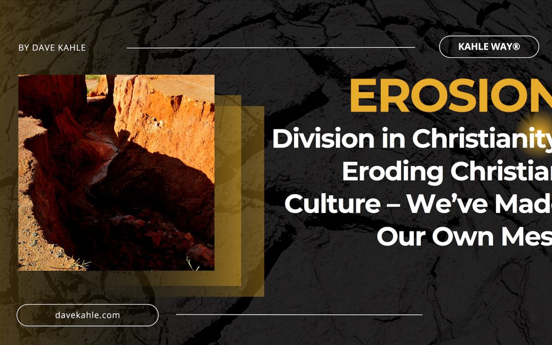 Division in Christianity: Eroding Christian Culture – We’ve Made Our Own Mess
