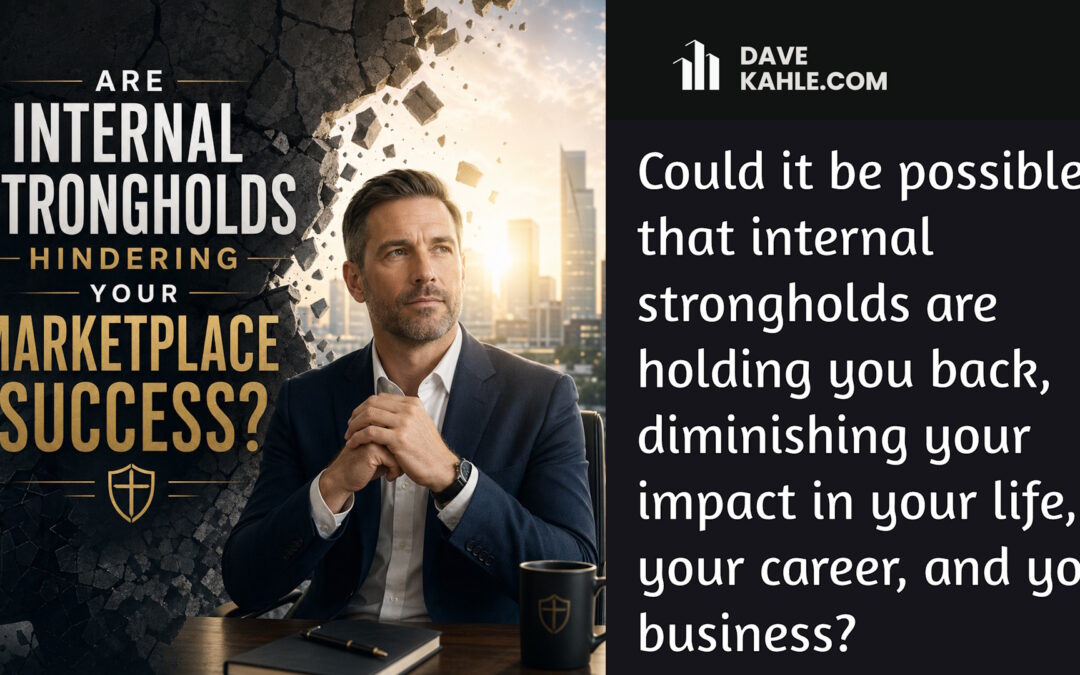 Are Internal Strongholds Hindering Your Marketplace Success?